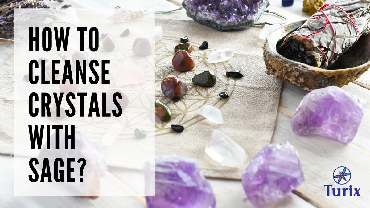 How To Cleanse Crystals With Sage? Turix Crystals