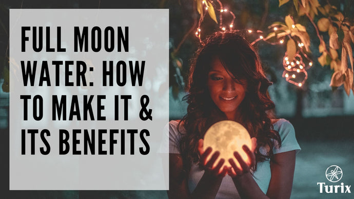 Full Moon Water: How to make it & its benefits