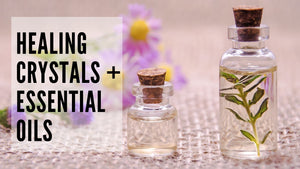 Best crystals + essential oils combinations